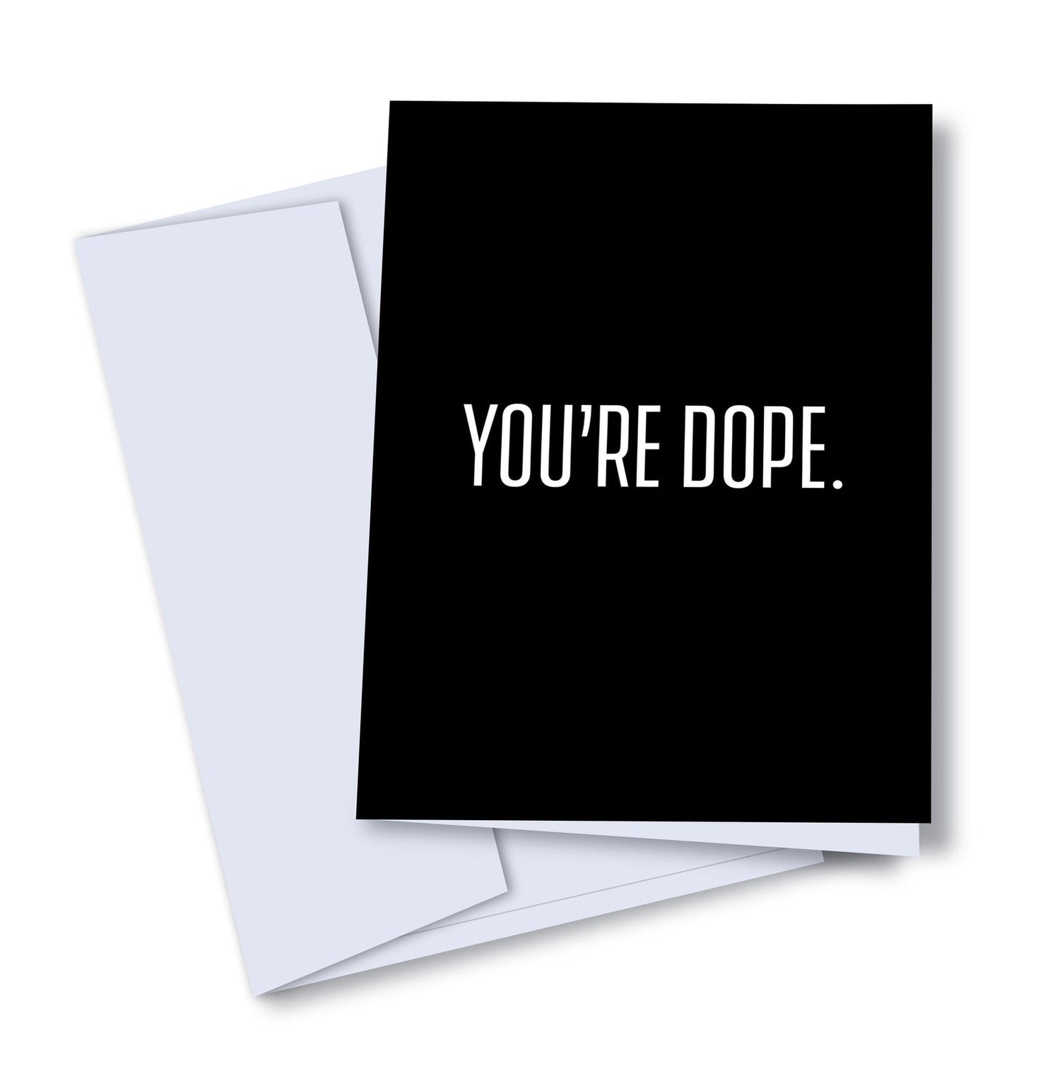 You’re Dope Greeting Card - The Botanical Bar